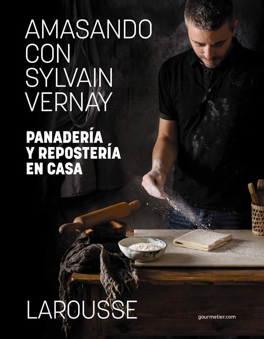 AMASANDO CON SYLVAIN VERNAY. PANADERÍA Y REPOSTERÍA EN CASA | 9788418473982 | VERNAY, SYLVAIN