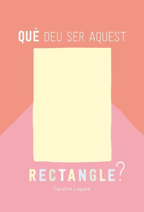 QUÈ DEU SER AQUEST RECTANGLE? | 9788426732880 | LAGUNA, CAROLINA