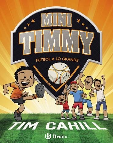 MINI TIMMY - FÚTBOL A LO GRANDE | 9788469621745 | CAHILL, TIM