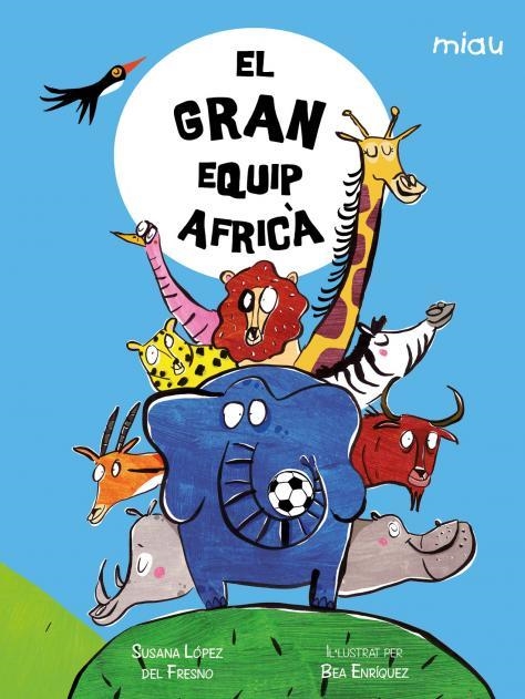 EL GRAN EQUIP AFRICÀ | 9788418609954 | LÓPEZ DEL FRESNO, SUSANA