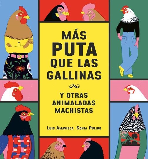 MÁS PUTA QUE LAS GALLINAS (Y OTRAS ANIMALADAS MACHISTAS) | 9788418599095 | AMAVISCA, LUIS