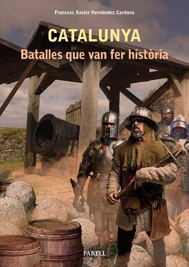 CATALUNYA, BATALLES QUE VAN FER HISTÒRIA | 9788417116484 | HERNÁNDEZ CARDONA, FRANCESC XAVIER