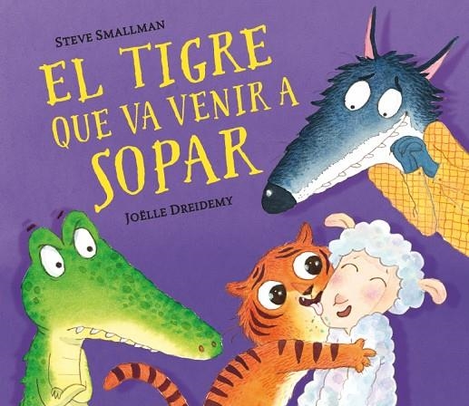 EL TIGRE QUE VA VENIR A SOPAR | 9788448857523 | SMALLMAN, STEVE / DREIDEMY, JOËLLE