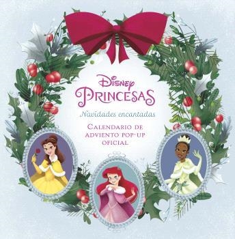 DISNEY PRINCESAS: NAVIDADES ENCANTADAS. EL CALENDARIO DE ADVIENTO POP-UP OFICIAL | 9788467946642 | VARIOS AUTORES