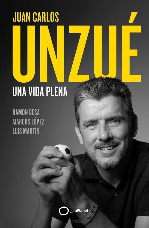 JUAN CARLOS UNZUÉ - UNA VIDA PLENA | 9788408248361 | UNZUÉ, JUAN CARLOS/BESA, RAMÓN