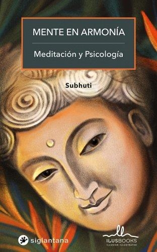 MENTE EN ARMONÍA: MEDITACIÓN Y PSICOLOGÍA | 9788416574506 | SUBHUTI