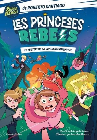 LES PRINCESES REBELS 1. EL MISTERI DE LA VIRGULINA IMMORTAL | 9788413891088 | SANTIAGO, ROBERTO/ARMERO, ÁNGELA