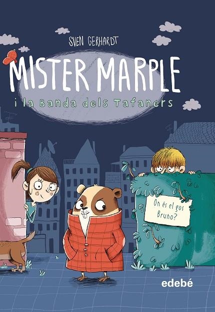 MISTER MARPLE I LA BANDA DELS TAFANERS 1: ON ÉS EL GOS BRUNO? | 9788468349343 | GERHARDT, SVEN