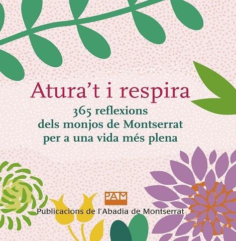 ATURA'T I RESPIRA. 365 REFLEXIONS DELS MONJOS DE MONTSERRAT PER A UNA VIDA MÉS P | 9788491911944 | DIVERSOS AUTORS