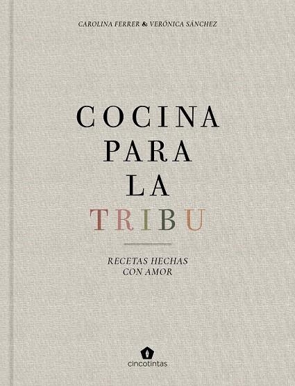 COCINA PARA LA TRIBU | 9788416407996 | FERRER SAMPERE, CAROLINA/SÁNCHEZ MANCEBO, VERÓNICA