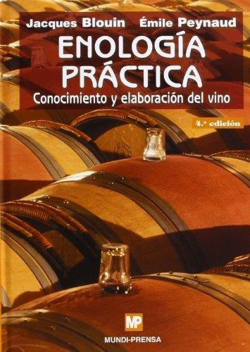 ENOLOGÍA PRÁCTICA: CONOCIMIENTO Y ELABORACIÓN DEL VINO. | 9788484761600 | BLOUIN , J./PEYNAUD , EMILE