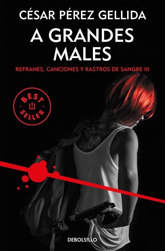 A GRANDES MALES (REFRANES, CANCIONES Y RASTROS DE SANGRE 3) | 9788466343299 | PÉREZ GELLIDA, CÉSAR