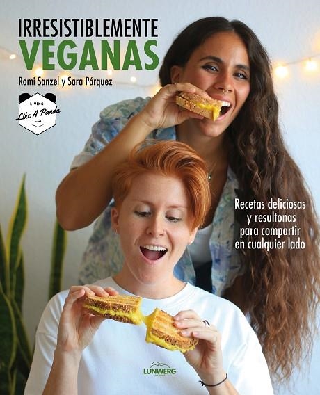 IRRESISTIBLEMENTE VEGANAS | 9788418820229 | SANZEL, ROMI/SARA PÁRQUEZ (LIVING LIKE A PANDA)