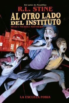 AL OTRO LADO DEL INSTITUTO. LA ESCUELA FOBIA | 9788467949155 | R.L. STINE/KELLY Y NICHOLE MATTHEWS