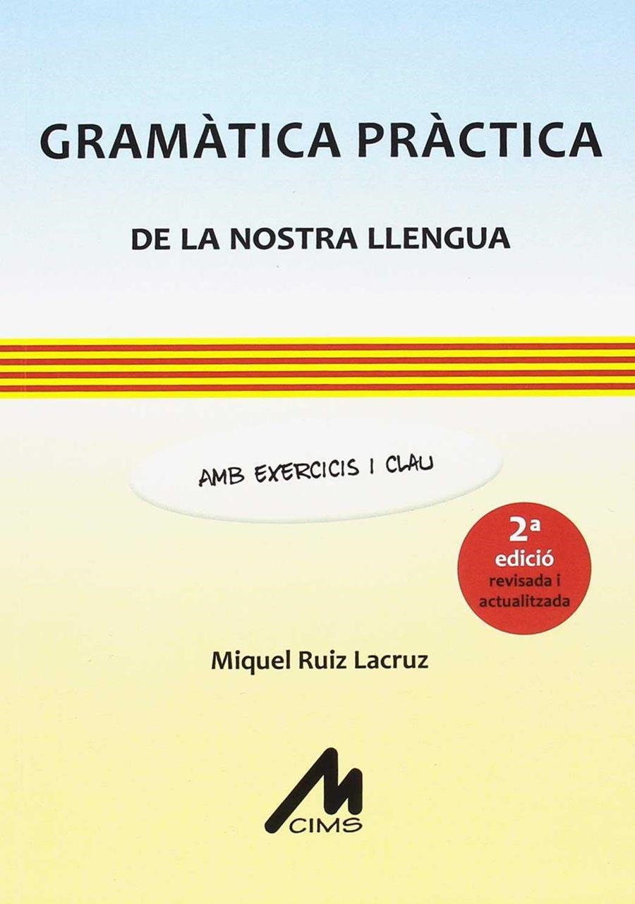 GRAMÀTICA PRÀCTICA DE LA NOSTRA LLENGUA. AMB EXERCICIS I CLAU. ( 2A EDICIÓ REVIS | 9788484111238 | MIQUEL RUIZ LACRUZ