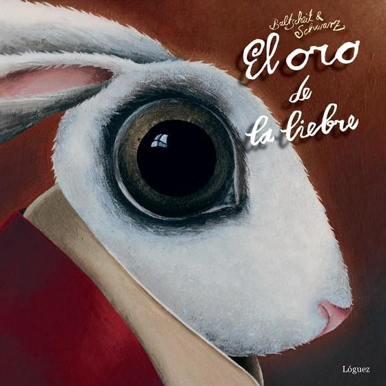 EL ORO DE LA LIEBRE | 9788494273322 | BALTSCHEIT, MARTIN/SCHWARZ, CHRISTINE