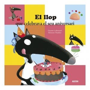 EL LLOP QUE CELEBRAVA EL SEU ANIVERSARI | 9782733879924 | LALLEMAND, ORIANNE/THUILLIER, ÉLÉONORE