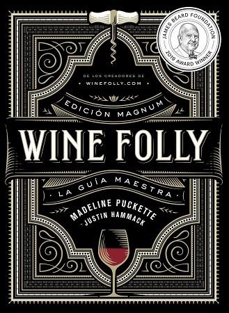 WINE FOLLY: EDICIÓN MAGNUM | 9788412450811 | PUCKETTE, MADELINE/HAMMACK, JUSTIN