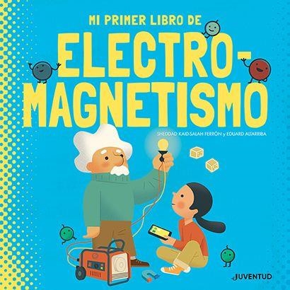 MI PRIMER LIBRO DE ELECTROMAGNETISMO | 9788426147431