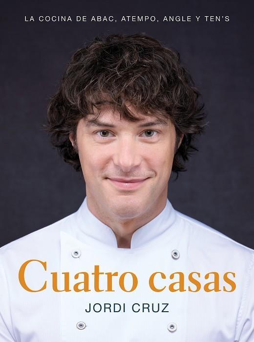 CUATRO CASAS. LA COCINA DE JORDI EN ABAC, ATEMPO, ANGLE Y TEN'S | 9788418007767 | CRUZ, JORDI