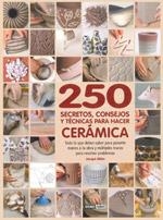 250 SECRETOS, CONSEJOS Y TÉCNICAS PARA HACER CERÁMICA | 9788475566184 | ATKIN, JACQUI