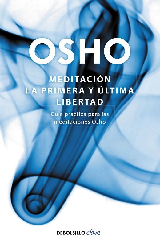 MEDITACIÓN. LA PRIMERA Y ÚLTIMA LIBERTAD | 9788499081496 | OSHO,