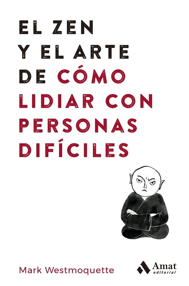 EL ZEN Y EL ARTE DE CÓMO LIDIAR CON PERSONAS DIFÍCILES | 9788497355575 | WESTMOQUETTE, MARK