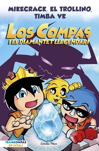 LOS COMPAS 1. LOS COMPAS I EL DIAMANTET LLEGENDARI | 9788413892993 | MIKECRACK, EL TROLLINO Y TIMBA VK