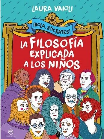 ¡HOLA SÓCRATES! LA FILOSOFÍA EXPLICADA A LOS NIÑOS | 9788418538803 | VAIOLI, LAURA