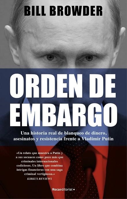 ORDEN DE EMBARGO. UNA HISTORIA REAL DE BLANQUEO DE DINERO, ASESINATOS Y RESISTEN | 9788419283108 | BROWDER, BILL