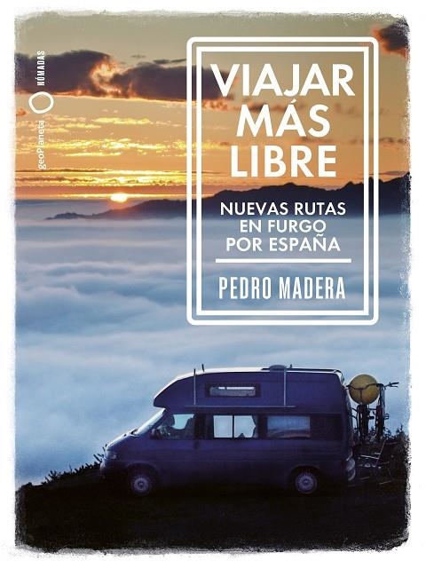 VIAJAR MÁS LIBRE - NUEVAS RUTAS EN FURGO POR ESPAÑA | 9788408255772 | MADERA, PEDRO