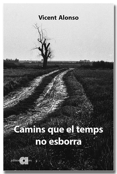 CAMINS QUE EL TEMPS NO ESBORRA | 9788418618307 | ALONSO CATALINA, VICENT