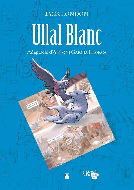 COL·LECCIÓ DUAL 001. ULLAL BLANC -JACK LONDON- | 9788430769209 | FORTUNY GINÉ, JOAN BAPTISTA/MARTÍ RAÜLL, SALVADOR/VÁNDOR, ARIEL