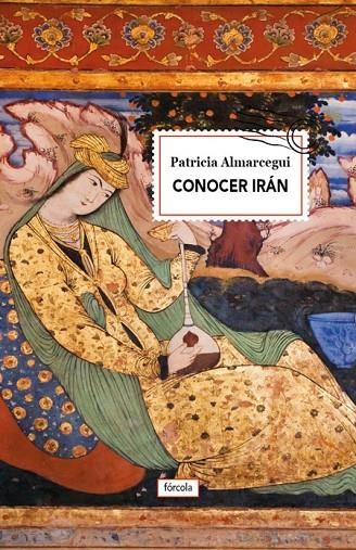 CONOCER IRÁN | 9788416247738 | ALMARCEGUI, PATRICIA