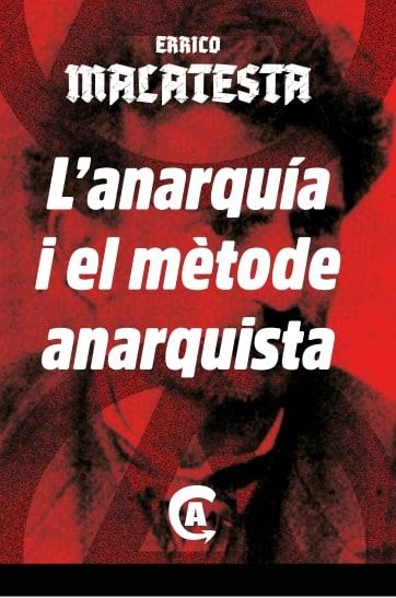 L'ANARQUIA I EL MÈTODE ANARQUISTA | 9788418256509