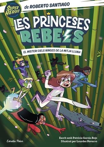 PRINCESES REBELS 3. EL MISTERI DELS NINGES DE LA MITJA LLUNA | 9788413893365 | SANTIAGO, ROBERTO/GARCÍA-ROJO, PATRICIA