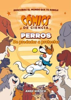 COMICS DE CIENCIA. PERROS. DE PREDADOR A PROTECTOR | 9788467946628 | HIRSCH, ANDY