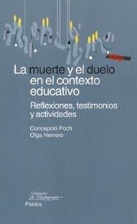 LA MUERTE Y EL DUELO EN EL CONTEXTO EDUCATIVO | 9788449314018 | POCH, CONCEPCIÓ/HERRERO, OLGA