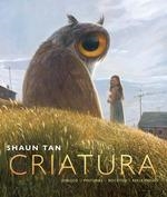 CRIATURA | 9788416985531 | SHAUN TAN