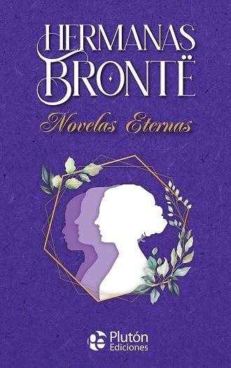 HERMANAS BRONTË NOVELAS ETERNAS | 9788419087270 | BRONTË, CHARLOTTE/BRONTË, EMILY/BRONTË, ANNE