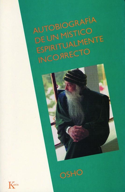 AUTOBIOGRAFÍA DE UN MÍSTICO ESPIRITUALMENTE INCORRECTO | 9788472454835 | OSHO