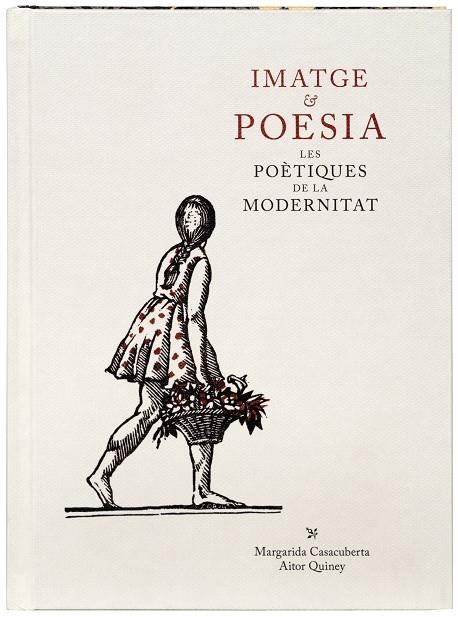 IMATGE & POESIA. LES POÈTIQUES DE LA MODERNITAT | 9788412302974 | CASACUBERTA ROCAROLS, MARGARIDA/QUINEY URBIETA, AITOR