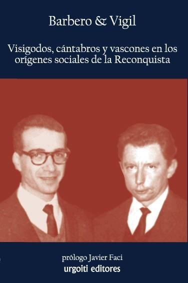 VISIGODOS, CÁNTABROS Y VASCONES EN LOS ORÍGENES SOCIALES DE LA RECONQUISTA | 9788493746278 | BARBERO, ABILIO/VIGIL, MARCELO/FACI, JAVIER