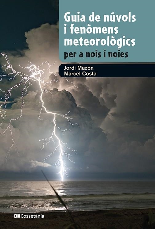 GUIA DE NÚVOLS I FENÒMENS METEOROLÒGICS PER A NOIS I NOIES | 9788413562285 | MAZON, JORDI/COSTA, MARCEL