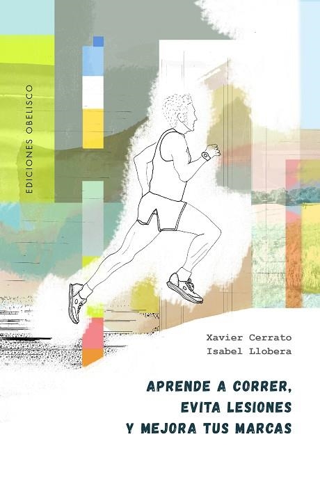 APRENDE A CORRER, EVITA LESIONES Y MEJORA TUS MARCAS | 9788491119319 | CERRATO, XAVIER/LLOBERA, ISABEL