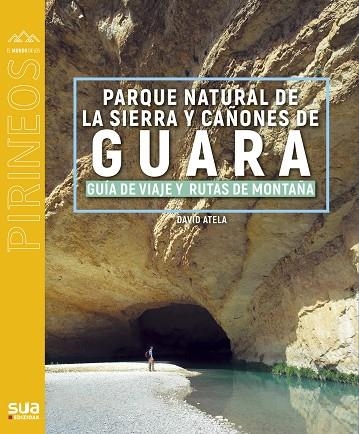 SIERRA DE GUARA GUIA VIAJERA Y RUTAS DE MONTAÑA | 9788482168227 | DAVID ATELA