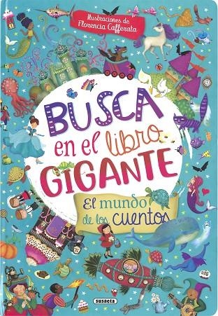 BUSCA EN EL LIBRO GIGANTE. EL MUNDO DE LOS CUENTOS | 9788467784664 | SUSAETA, EQUIPO