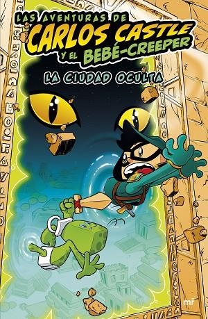 LAS AVENTURAS DE CARLOS CASTLE Y EL BEBÉ-CREEPER. LA CIUDAD OCULTA | 9788427050624 | CASTLE, CARLOS