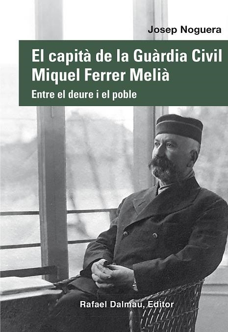 EL CAPITÀ DE LA GUÀRDIA CIVIL MIQUEL FERRER MELIÀ | 9788423208876 | NOGUERA I CANAL, JOSEP