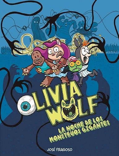 OLIVIA WOLF. LA NOCHE DE LOS MONSTRUOS GIGANTES | 9788419253538 | FRAGOSO, JOSÉ